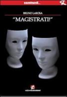 Magistrati! di Bruno La Rosa edito da Cento Autori