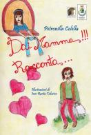 Dai mamma!!! Racconta.... Ediz. illustrata di Petronilla Colella edito da Leonida