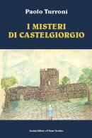 I misteri di Castelgiorgio di Paolo Turroni edito da Il Ponte Vecchio