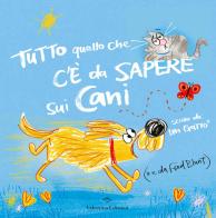 Tutto quello che c'è da sapere sui cani. Ediz. a colori di Fred Blunt edito da Valentina Edizioni