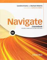 Navigate B2. Student's book-Workbook. With key. Per le Scuole superiori. Con espansione online edito da Oxford University Press