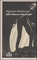 John Silence e altri incubi di Algernon Blackwood edito da UTET