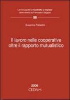 Lavoro nelle cooperative. Oltre il rapporto mutualistico di Susanna Palladini edito da CEDAM