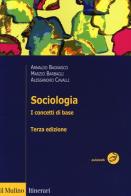 Sociologia. I concetti di base di Arnaldo Bagnasco, Marzio Barbagli, Alessandro Cavalli edito da Il Mulino