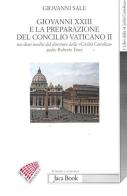 Giovanni XXIII e la preparazione del Concilio Vaticano II nei diari ineditii del direttore della «Civiltà cattolica» padre Roberto Tucci di Giovanni Sale edito da Jaca Book