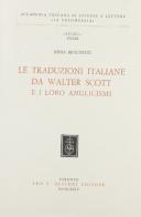Le traduzioni italiane da Walter Scott e i loro anglicismi di Anna Benedetti edito da Olschki