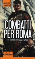 Combatti per Roma di Douglas Jackson edito da Newton Compton Editori