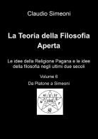 La teoria della filosofia aperta vol.6 di Claudio Simeoni edito da Youcanprint