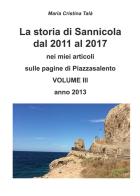 La storia di Sannicola dal 2011 al 2017 nei miei articoli sulle pagine di «Piazzasalento» vol.3 di Maria Cristina Talà edito da Youcanprint