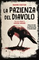 La pazienza del diavolo. Una nuova indagine di Ludivine Vancker di Maxime Chattam edito da Salani
