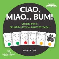 Ciao, miao... Bum! Ediz. illustrata di Luca Accorsi edito da Fabbrica dei Segni