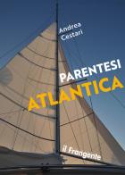 Parentesi atlantica di Andrea Cestari edito da Edizioni Il Frangente