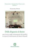 Dalla disgrazia al danno. Una ricerca sugli orientamenti dei giudici in tema di risarcimento di danni inusuali di Alessandra Pinori edito da Edizioni Scientifiche Italiane