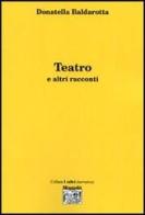 Teatro e altri racconti di Donatella Baldarotta edito da Montedit