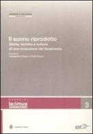 Il suono riprodotto. Storia, tecnica e cultura di una rivoluzione del Novecento. Atti del Convegno (Parma, 10-11 novembre 2006) edito da EDT