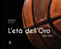 L' età dell'oro. 1936-2020 di Franco Bertini edito da Metauro