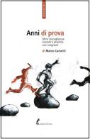 Anni di prova. Oltre l'accoglienza: incontri e pratiche con i migranti di Marco Carsetti edito da Edizioni dell'Asino