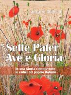Sette Pater Ave Gloria. In una storia commovente le radici del popolo italiano di Laura Scalabrini edito da Libreria Editrice Fiorentina