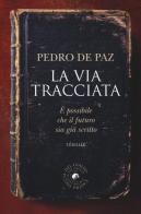 La via tracciata di Pedro De Paz edito da Atmosphere Libri