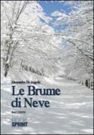 Le brume di neve di De Angelis Alessandra edito da Booksprint