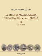Le città di Magna Grecia e di Sicilia dal VI al I secolo vol.2 di Pier Giovanni Guzzo edito da Scienze e Lettere