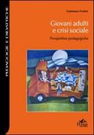 Giovani adulti e crisi sociale. Prospettive pedagogiche di Tommaso Fratini edito da Pensa Multimedia