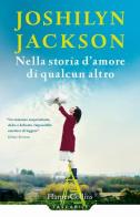 Nella storia d'amore di qualcun altro di Joshilyn Jackson edito da HarperCollins Italia