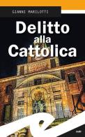 Delitto alla Cattolica di Gianni Marilotti edito da Frilli