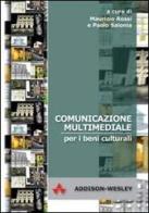 Comunicazione multimediale per i beni culturali di Maurizio Rossi, Paolo Salonia edito da Pearson