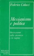 Messianismo e politica di Federico Colucci edito da Bonacci