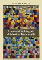 L' umanesimo integrale di Massimo Bontempelli. Filosofia storia pedagogia di Antonio Salvatore Bravo edito da Petite Plaisance