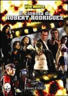 Il cinema di Robert Rodriguez di Fabio Migneco edito da Ass. Culturale Il Foglio
