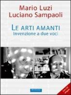 Le arti amanti. Invenzione a due voci. Con CD Audio di Mario Luzi, Luciano Sampaoli edito da Medusa Edizioni