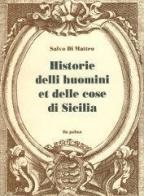 Historie delli huomini et delle cose di Sicilia di Salvo Di Matteo edito da Ila-Palma