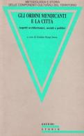 Gli ordini mendicanti e la città. Aspetti architettonici, sociali e politici edito da Guerini e Associati