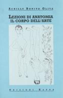 Lezioni di anatomia: il corpo dell'arte di Achille Bonito Oliva edito da Kappa