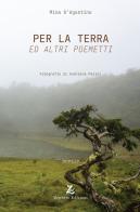 Per la Terra ed altri poemetti di Mina D'Agostino edito da Zephyro Edizioni