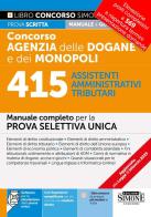 Concorso Agenzia Dogane e Monopoli. 415 assistenti amministrativi tributari. Manuale completo per la prova selettiva unica. Con espansione online. Con software di si edito da Edizioni Giuridiche Simone