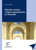 Filosofia retorica e logica argomentativa in Aristotele di Simone Fagioli edito da Giappichelli