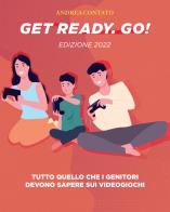 Get Ready. Go!. Tutto quello che i genitori devono sapere sui videogiochi di Andrea Contato edito da Retroedicola Videoludica