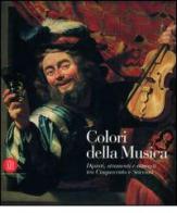 Colori della musica. Dipinti, strumenti e concerti tra Cinquecento e Seicento edito da Accademia Nazionale di Santa Cecilia