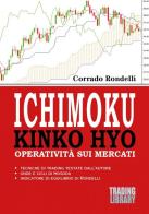 Ichimoku Kinko Hyo. Operatività sui mercati di Corrado Rondelli edito da Trading Library