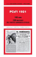 PCd'I 1921. 100 anni. 100 militanti del Partito comunista d'Italia edito da Lotta Comunista