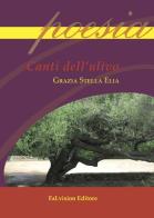 Canti dell'ulivo di Elia G. Stella edito da FaLvision Editore