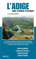 L' Adige. Una storia d'acqua di Aldo Gorfer edito da Azzurra Publishing