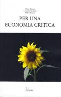 Per una economia critica di Marco Bersani, Leonardo Becchetti, Andrea Baranes edito da Le Piccole Pagine
