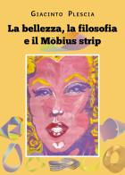 La bellezza, la filosofia e il Möbius strip di Giacinto Plescia edito da Youcanprint