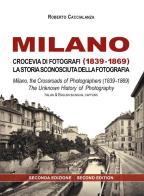 Milano crocevia di fotografi (1839-1869). La storia sconosciuta della fotografia. Ediz. italiana e inglese di Roberto Caccialanza edito da Youcanprint