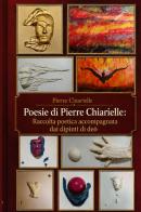 Poesie di Pierre Chiarielle. Raccolta poetica accompagnata dai dipinti di deò di Pierre Chiarielle edito da StreetLib