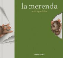 La merenda. I libri del topolino. Ediz. a colori di Monique Felix edito da Camelozampa